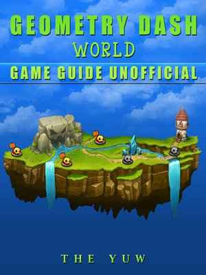 cover image of Geometry Dash World Unofficial Game Guide